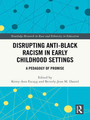 cover image of Disrupting Anti-Black Racism in Early Childhood Settings